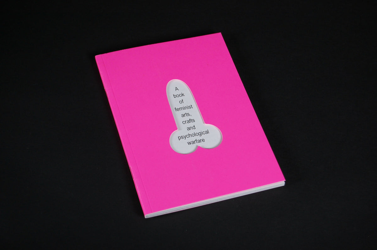 A book of feminist arts, crafts and psychological warfare